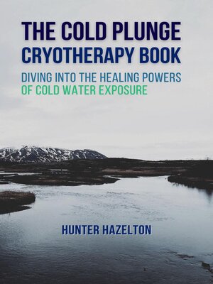 cover image of The Cold Plunge Cryotherapy Book